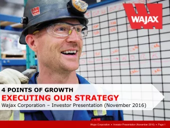 EXECUTING OUR STRATEGY Wajax Corporation  Investor Presentation (November 2016) Wajax