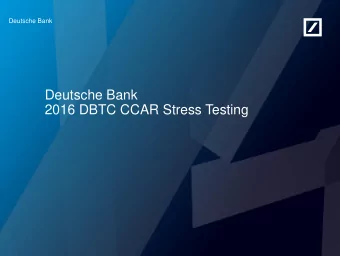 Deutsche Bank  2016 DBTC CCAR Stress Testing  DBTC CCAR Stress Testing  DBTC Is Only One Part of US