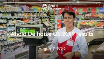 Ah  Ahol  old D  d Del  elha  haize  e Q2 2  2 201  019 re  resu  sults  ts  August 7, 2019  Hi