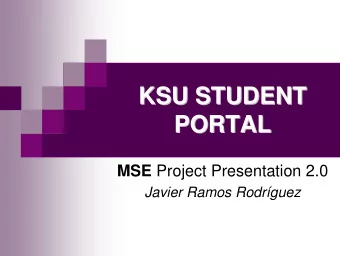 KSU STUDENT  KSU STUDENT  PORTAL  PORTAL MSE Project Presentation 2.0  Javier Ramos Rodrguez