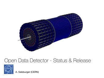Open Data Detector - Status &amp; Release  A. Salzburger (CERN)  From this workshop only  CHEP2018