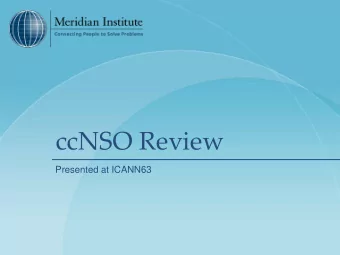 ccNSO Review  Presented at ICANN63  About Meridian Institute  We help people solve complex and  OUR
