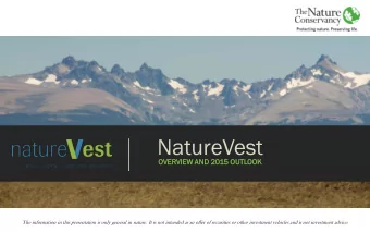 NatureVest  OVERVI  VIEW  W AND 2  2015 OUTLOOK  OOK  The information in this presentation is only