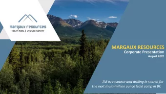 MARGAUX RESOURCES  Corporate Presentation  August 2020  1M oz resource and drilling in search for