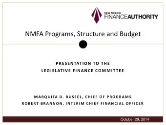NMFA Programs, Structure and Budget  PRESENTATION TO THE  LEGISLATIVE FINANCE COMMITTEE  MARQUITA