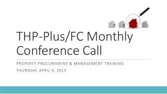 THP-Plus/FC Monthly  Conference Call  PROPERTY PROCUREMENT &amp; MANAGEMENT TRAINING  THURSDAY,