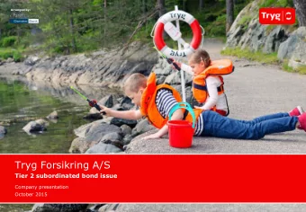 Tryg Forsikring A/S  Tier 2 subordinated bond issue  Company presentation  October 2015  Important