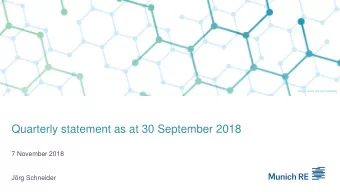 Quarterly statement as at 30 September 2018  7 November 2018  Jrg Schneider  Agenda 1 Munich Re