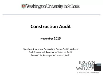 Construction Audit November 2015  Stephen Strohman, Supervisor Brown Smith Wallace  Gail Presswood,