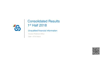 1 st Half 2018  Unaudited financial information  Investor Relations Office Date  27/07/2018