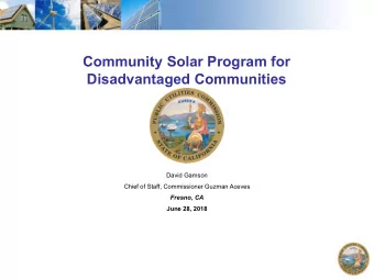 Disadvantaged Communities  David Gamson  Chief of Staff, Commissioner Guzman Aceves  Fresno, CA
