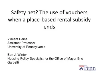 Safety net? The use of vouchers  when a place-based rental subsidy ends  Vincent Reina  Assistant