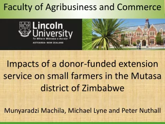 Faculty of Agribusiness and Commerce  Impacts of a donor-funded extension  service on small farmers