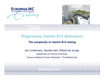 Diagnosing vitamin B12 deficiency:  The complexity of vitamin B12 testing  Jan Lindemans, Sandra