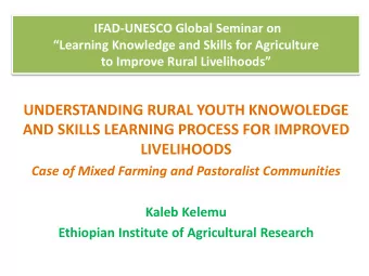 UNDERSTANDING RURAL YOUTH KNOWOLEDGE  AND SKILLS LEARNING PROCESS FOR IMPROVED  LIVELIHOODS  Case