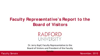 Faculty Representatives Report to the  Board of Visitors  Dr. Jerry Kopf, Faculty Representative
