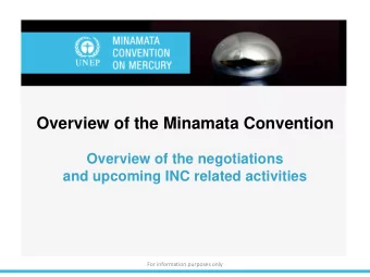 Overview of the Minamata Convention  Overview of the negotiations  and upcoming INC related
