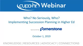 Who? No Seriously, Who?  Implementing Succession Planning in Higher Ed  Sponsored by  October 1,