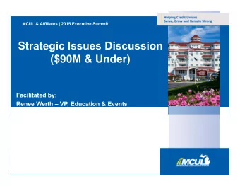 Strategic Issues Discussion  ($90M &amp; Under)  Facilitated by:  Renee Werth  VP, Education