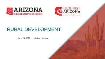 RURAL DEVELOPMENT  June 20, 2019       Kimber Lanning  Local First Arizona Rural Development