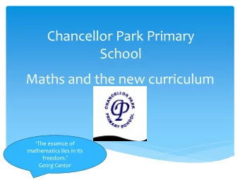 School  Maths and the new curriculum  The essence of  mathematics lies in its  freedom.