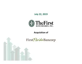 July 22, 2019  Acquisition of  Safe Harbor  ABOUT THE FIRST BANCSHARES, INC.  ADDITIONAL
