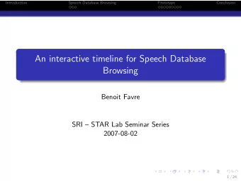 An interactive timeline for Speech Database  Browsing  Benoit Favre  SRI  STAR Lab Seminar