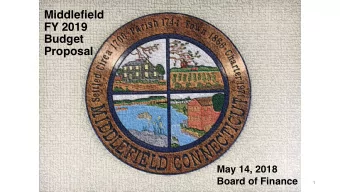 Middlefield  FY 2019  Budget   Proposal  May 14, 2018  Board of Finance  1  BACKGROUND