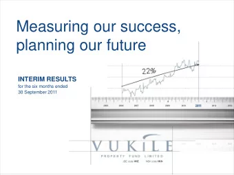 1 Measuring our success,  planning our future  INTERIM RESULTS  for the six months ended  30