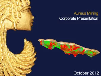 Aureus Mining  Corporate Presentation  October 2012  Disclaimer  Certain information contained in