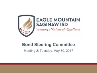 Bond Steering Committee  Meeting 2: Tuesday, May 30, 2017  Agenda   Welcome, Meeting 1 Recap