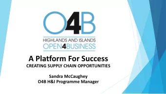 A Platform For Success  CREATING SUPPLY CHAIN OPPORTUNITIES  Sandra McCaughey  O4B H&amp;I