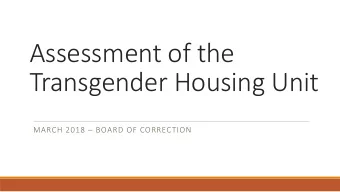Assessment of the  Transgender Housing Unit  MARCH 2018  BOARD OF CORRECTION  Report Overview
