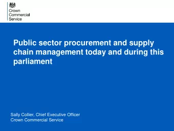 parliament  Sally Collier, Chief Executive Officer  Crown Commercial Service Why commercial is
