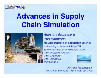 Advances in Supply  Chain Simulation  Agostino Bruzzone &amp;  Yuri Merkuryev  McLeod Institute of