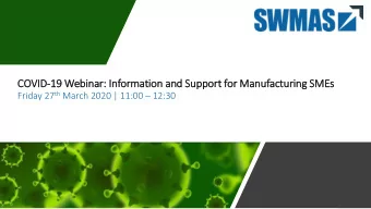 COVID  ID-19 Webinar: In  Information and Support for Manufacturing SMEs Friday 27 th March 2020 |