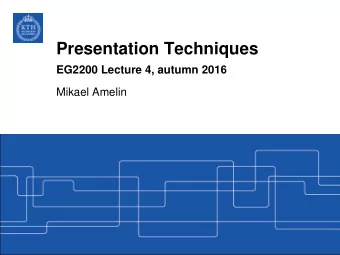 Presentation Techniques EG2200 Lecture 4, autumn 201 6  Mikael Amelin  1  Course Objective  Give a