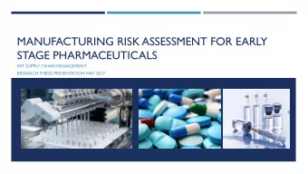 MANUFACTURING RISK ASSESSMENT FOR EARLY  STAGE PHARMACEUTICALS  MIT SUPPLY CHAIN MANAGEMENT