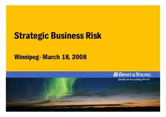 Strategic Business Risk  Winnipeg- March 18, 2008  What is Strategic Risk?  Risks that could