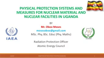 MEASURES FOR NUCLEAR MATERIAL AND  NUCLEAR FACILITIES IN UGANDA  BY  Mr. Oboo Moses