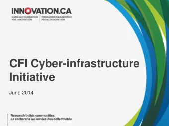 CFI Cyber-infrastructure Initiative  June 2014  Context  Budget 2013 made reference to the fact
