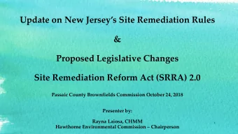 Update on New Jerseys Site Remediation Rules  &amp;  Proposed Legislative Changes  Site