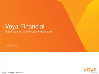 Voya Financial  Fourth Quarter 2016 Investor Presentation  February 8, 2017  Forward-Looking and