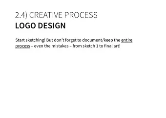 2.4) CREATIVE PROCESS  LOGO DESIGN  Start sketching! But dont forget to document/keep the entire