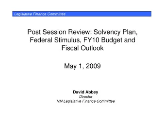 Post Session Review: Solvency Plan,  Federal Stimulus, FY10 Budget and  Fiscal Outlook  May 1, 2009