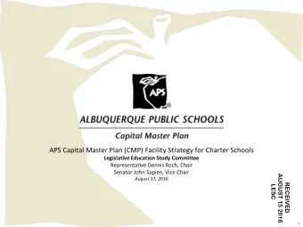 APS Capital Master Plan (CMP) Facility Strategy for Charter Schools  Legislative Education Study