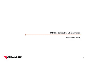 TADG 5: CE Electric UK straw men  November 2006  1  Overview    Range of S cenarios  as t he