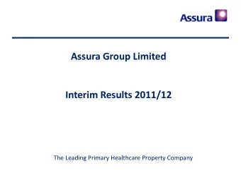 Interim Results 2011/12  The Leading Primary Healthcare Property Company  Simon Laffin  Chairman