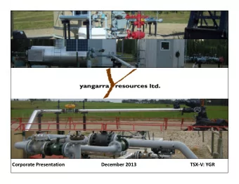 Corporate Presentation  December 2013  TSX-V: YGR  Statements in this presentation may contain
