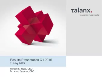 Results Presentation Q1 2015  11 May 2015  Herbert K. Haas, CEO  Dr. Immo Querner, CFO Agenda  I